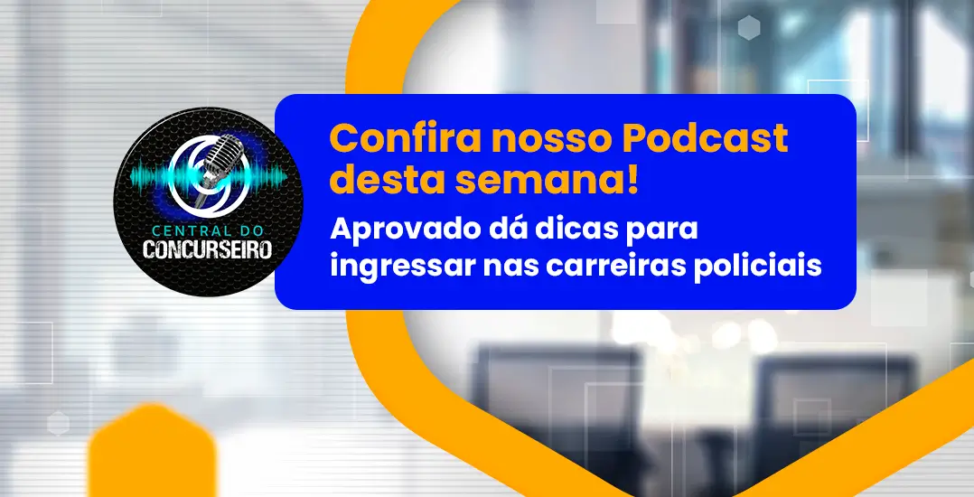 Central do Concurseiro: aprovado na PC SP e PM SP dá dicas para ingressar nas carreiras policiais