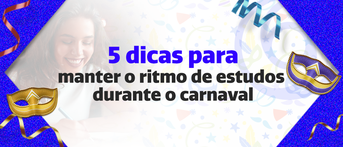 5 dicas para manter o ritmo de estudos para concurso durante o carnaval