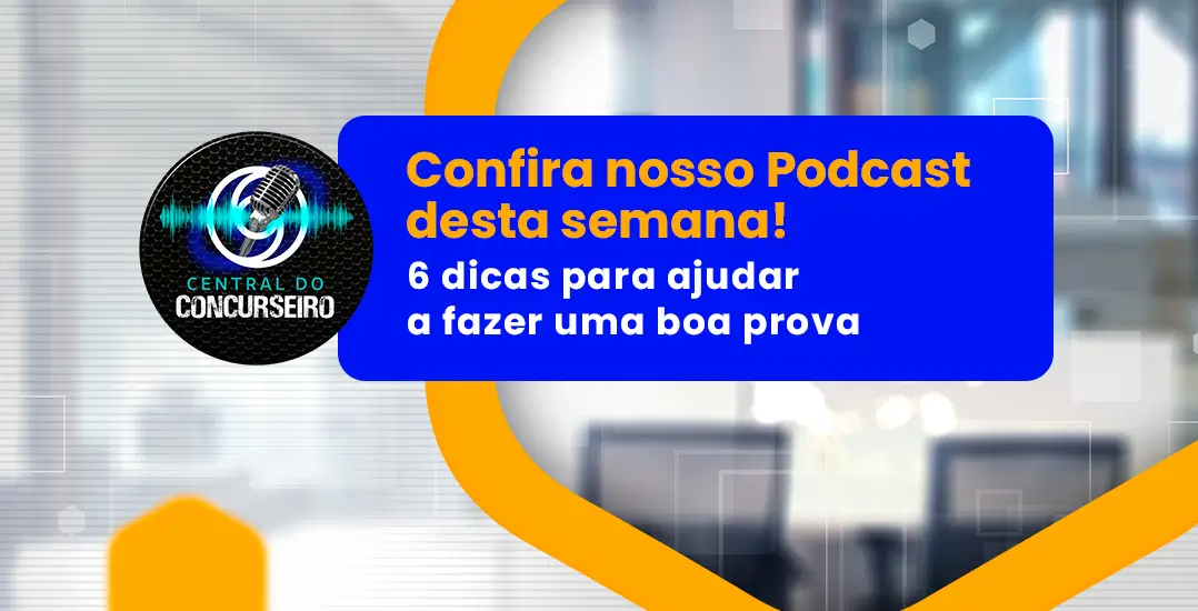 Central do Concurseiro: 6 dicas para ajudar a fazer uma boa prova