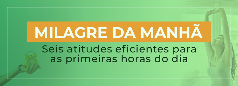 Milagre do Amanhã: seis atitudes nas primeiras horas do dia de um concurseiro