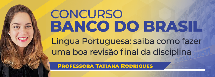 Concurso Banco do Brasil: veja como fazer revisão em Língua Portuguesa