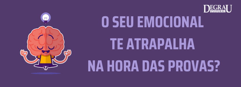 O seu emocional te atrapalha na hora das provas?