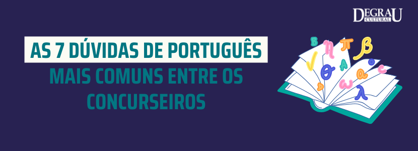As 7 dúvidas de Português mais comuns entre os concurseiros