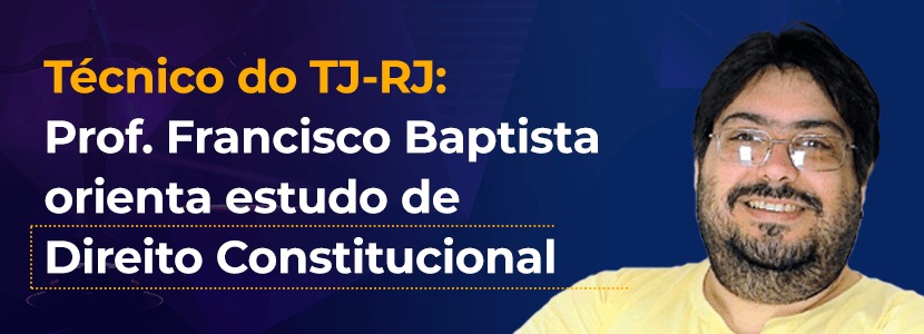 Concurso TJ RJ: dicas de Direito Constitucional