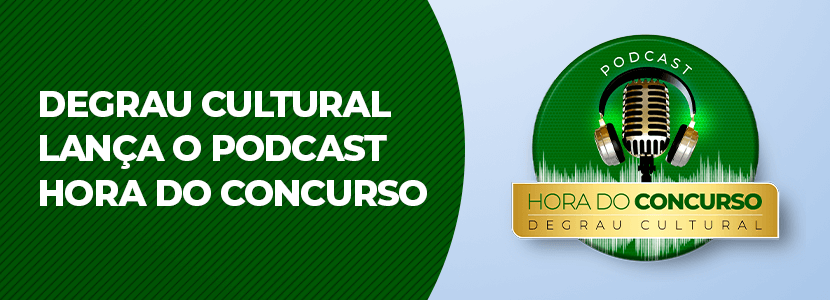 Degrau Cultural lança o podcast “Hora do Concurso”